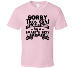Sorry This Girl Already Taken Smart And Sexy Farmer T Shirt Sorry This Girl Already Taken Smart And Sexy Farmer T Shirt