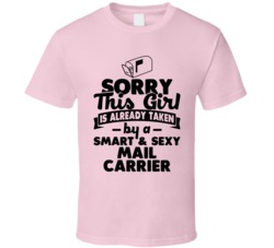 Sorry This Girl Already Taken Smart And Sexy Mail Carrier T Shirt Sorry This Girl Already Taken Smart And Sexy Mail Carrier T Shirt