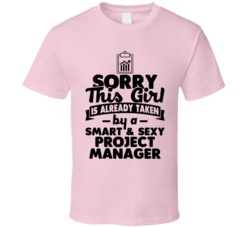 Sorry This Girl Already Taken Smart And Sexy Project Manager T Shirt Sorry This Girl Already Taken Smart And Sexy Project Manager T Shirt