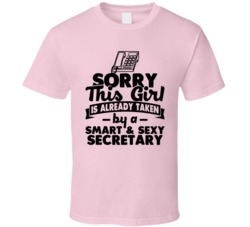 Sorry This Girl Already Taken Smart And Sexy Secretary T Shirt Sorry This Girl Already Taken Smart And Sexy Secretary T Shirt