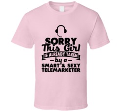Sorry This Girl Already Taken Smart And Sexy Telemarketer T Shirt Sorry This Girl Already Taken Smart And Sexy Telemarketer T Shirt