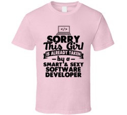 Sorry This Girl Already Taken Smart And Sexy Software Developer T Shir Sorry This Girl Already Taken Smart And Sexy Software Developer T Shir