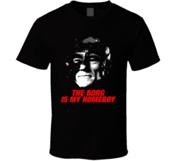The Borg Is My Homeboy Star Trek Movie Villain T Shirt The Borg Is My Homeboy Star Trek Movie Villain T Shirt