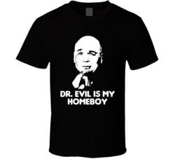 Dr Evil Is My Homeboy Austin Powers Villain T Shirt Dr Evil Is My Homeboy Austin Powers Villain T Shirt