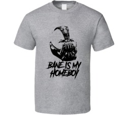 Bane Is My Homeboy Batman Dark Knight Movie Villain T Shirt Bane Is My Homeboy Batman Dark Knight Movie Villain T Shirt