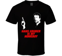 Hans Gruber Is My Homeboy Die Hard Movie Villain T Shirt Hans Gruber Is My Homeboy Die Hard Movie Villain T Shirt