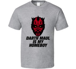 Darth Maul Is My Homeboy Star Wars Movie Villain T Shirt Darth Maul Is My Homeboy Star Wars Movie Villain T Shirt
