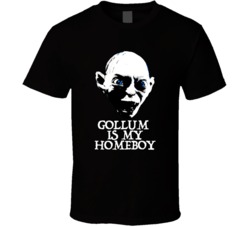 Gollum Is My Homeboy Movie Lord Of The Rings Villain T Shirt Gollum Is My Homeboy Movie Lord Of The Rings Villain T Shirt