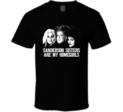 Sanderson Sisters Are My Homegirls Hocus Pocus Villain T Shirt Sanderson Sisters Are My Homegirls Hocus Pocus Villain T Shirt