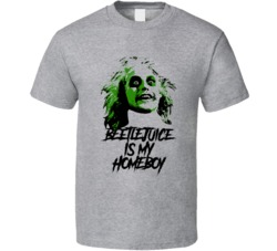 Beetlejuice Is My Homeboy Movie Villain T Shirt Beetlejuice Is My Homeboy Movie Villain T Shirt