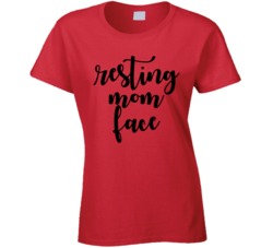 Resting Mom Face Mother's Day Mama T Shirt Resting Mom Face Mother's Day Mama T Shirt