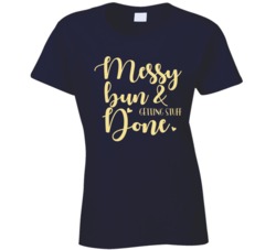 Messy Bun And Getting Stuff Done Mother's Day Mom T Shirt Messy Bun And Getting Stuff Done Mother's Day Mom T Shirt