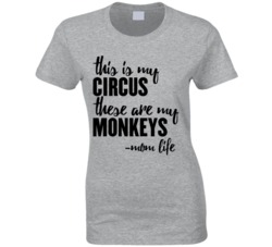 This Is My Circus These Are Monkeys Mother's Day T Shirt This Is My Circus These Are Monkeys Mother's Day T Shirt