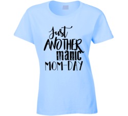 Just Another Manic Momday Mom Mother's Day T Shirt Just Another Manic Momday Mom Mother's Day T Shirt