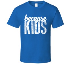Because Kids Father's Mother's Day Mama Papa Mom Dad T Shirt Because Kids Father's Mother's Day Mama Papa Mom Dad T Shirt