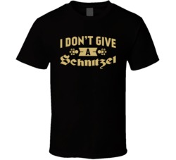 I Don't Give A Schnitzel German Cooking Food T Shirt