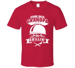 Stand Back Grandpa Is Grilling Father's Day T Shirt Stand Back Grandpa Is Grilling Father's Day T Shirt