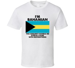 I'm Bahamian Nationality Flag You Couldn't Handle Me T Shirt I'm Bahamian Nationality Flag You Couldn't Handle Me T Shirt