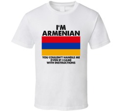 I'm Armenian Nationality Flag You Couldn't Handle Me T Shirt I'm Armenian Nationality Flag You Couldn't Handle Me T Shirt