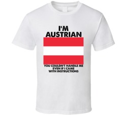 I'm Austrian Nationality Flag You Couldn't Handle Me Instructions T Sh I'm Austrian Nationality Flag You Couldn't Handle Me Instructions T Sh