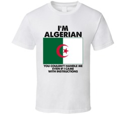I'm Algerian Nationality Flag You Couldn't Handle Me Instructions T Sh I'm Algerian Nationality Flag You Couldn't Handle Me Instructions T Sh