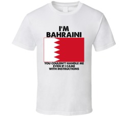 I'm Bahraini Nationality Flag You Couldn't Handle Me T Shirt I'm Bahraini Nationality Flag You Couldn't Handle Me T Shirt