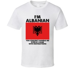 I'm Albanian Nationality Flag You Couldn't Handle Me T Shirt I'm Albanian Nationality Flag You Couldn't Handle Me T Shirt
