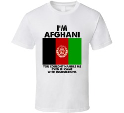 I'm Afghani Nationality Flag You Couldn't Handle Me Instructions T Shi I'm Afghani Nationality Flag You Couldn't Handle Me Instructions T Shi