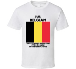 I'm Belgian Nationality Flag You Couldn't Handle Me T Shirt I'm Belgian Nationality Flag You Couldn't Handle Me T Shirt
