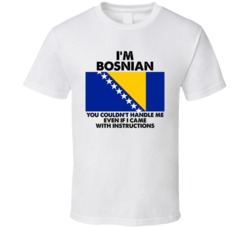 I'm Bosnian Herzegovinian Nationality Flag You Couldn't Handle Me T Sh I'm Bosnian Herzegovinian Nationality Flag You Couldn't Handle Me T Sh