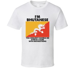 I'm Bhutanese Nationality Flag You Couldn't Handle Me T Shirt I'm Bhutanese Nationality Flag You Couldn't Handle Me T Shirt