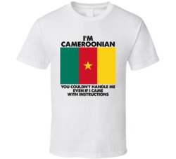 I'm Cameroonian Nationality Flag You Couldn't Handle Me T Shirt I'm Cameroonian Nationality Flag You Couldn't Handle Me T Shirt