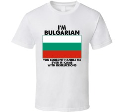 I'm Bulgarian Nationality Flag You Couldn't Handle Me T Shirt I'm Bulgarian Nationality Flag You Couldn't Handle Me T Shirt