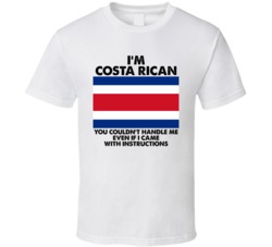 I'm Costa Rican Nationality Flag You Couldn't Handle Me T Shirt I'm Costa Rican Nationality Flag You Couldn't Handle Me T Shirt