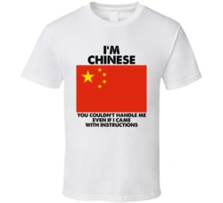 I'm Chinese Nationality Flag You Couldn't Handle Me T Shirt I'm Chinese Nationality Flag You Couldn't Handle Me T Shirt
