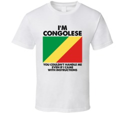 I'm Congolese 2 Nationality Flag You Couldn't Handle Me T Shirt I'm Congolese 2 Nationality Flag You Couldn't Handle Me T Shirt