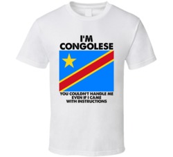 I'm Congolese Nationality Flag You Couldn't Handle Me T Shirt I'm Congolese Nationality Flag You Couldn't Handle Me T Shirt