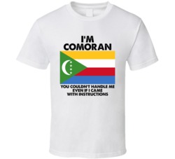 I'm Comoran Nationality Flag You Couldn't Handle Me T Shirt I'm Comoran Nationality Flag You Couldn't Handle Me T Shirt