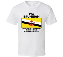 I'm Bruneian Nationality Flag You Couldn't Handle Me T Shirt I'm Bruneian Nationality Flag You Couldn't Handle Me T Shirt