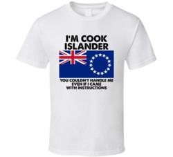 I'm Cook Islander Nationality Flag You Couldn't Handle Me T Shirt I'm Cook Islander Nationality Flag You Couldn't Handle Me T Shirt