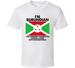 I'm Burundian Nationality Flag You Couldn't Handle Me T Shirt I'm Burundian Nationality Flag You Couldn't Handle Me T Shirt