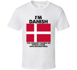 I'm Danish Nationality Flag You Couldn't Handle Me T Shirt I'm Danish Nationality Flag You Couldn't Handle Me T Shirt