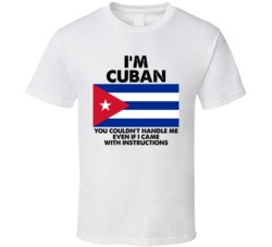 I'm Cuban Nationality Flag You Couldn't Handle Me T Shirt I'm Cuban Nationality Flag You Couldn't Handle Me T Shirt