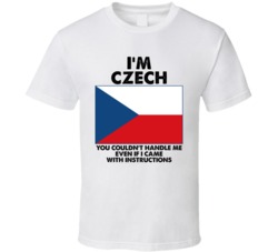 I'm Czech Nationality Flag You Couldn't Handle Me T Shirt I'm Czech Nationality Flag You Couldn't Handle Me T Shirt