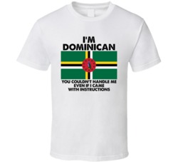 I'm Domincan Nationality Flag You Couldn't Handle Me T Shirt I'm Domincan Nationality Flag You Couldn't Handle Me T Shirt