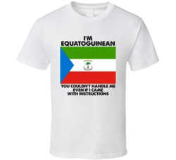 I'm Equatoguinean Nationality Flag You Couldn't Handle Me T Shirt I'm Equatoguinean Nationality Flag You Couldn't Handle Me T Shirt