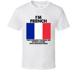I'm French Nationality Flag You Couldn't Handle Me T Shirt I'm French Nationality Flag You Couldn't Handle Me T Shirt