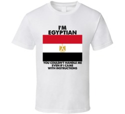 I'm Egyptian Nationality Flag You Couldn't Handle Me T Shirt I'm Egyptian Nationality Flag You Couldn't Handle Me T Shirt