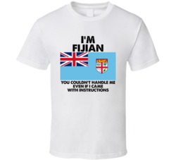 I'm Fijian Nationality Flag You Couldn't Handle Me T Shirt I'm Fijian Nationality Flag You Couldn't Handle Me T Shirt