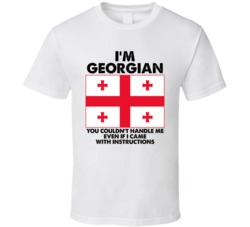 I'm Georgian Nationality Flag You Couldn't Handle Me T Shirt I'm Georgian Nationality Flag You Couldn't Handle Me T Shirt